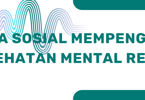 media sosial mempengaruhi kesehatan mental remaja